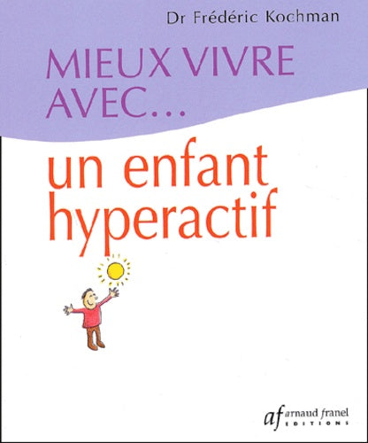 Mieux vivre avec... Un enfant hyperactif