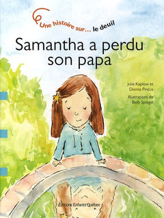 SAMANTHA A PERDU SON PAPA. UNE HISTOIRE SUR LE DEUIL
