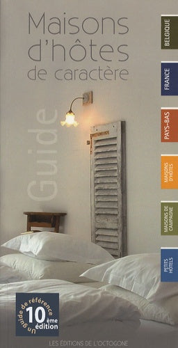 Maisons d'hôtes de caractère: Belgique - France - Pays-Bas