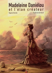 Madeleine Danielou et l'élan créateur