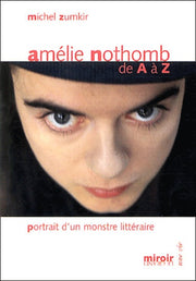 Amélie Nothomb de A à Z : Portrait d'un monstre littéraire