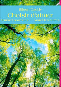 Choisir d'aimer - s'aimer soi-même, aimer les autres