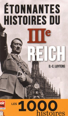 Etonnantes histoires du IIIe Reich