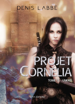 PROJET CORNELIA. VOLUME 2, UNIONS