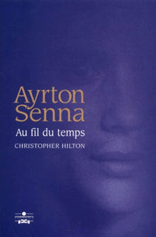 Ayrton Senna, au fil du temps