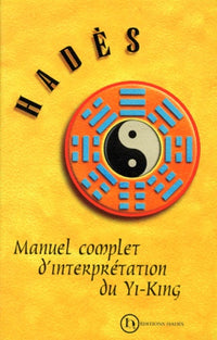 Manuel complet d'interprétation du Yi King