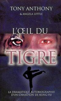L'oeil du tigre: La dramatique autobiographie d'un champion de kung-fu
