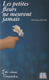 Les petites fleurs ne meurent jamais. J'ai vécu l'insceste