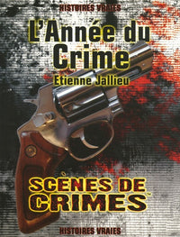 L'Année du Crime: Histoires vraies