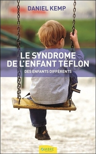 Le syndrome de l'enfant téflon - Des enfants différents