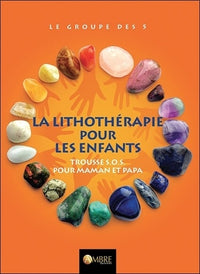 La Lithothérapie pour les enfants - Trousse SOS pour maman et papa