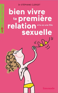 Bien vivre ta première relation sexuelle: Si tu es une fille