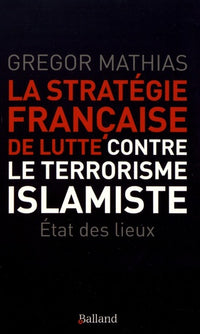 La strategie francaise de lutte contre le terrorisme islamis