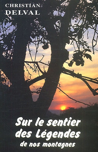Sur le sentier des légendes de nos montagnes