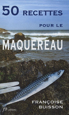 50 Recettes pour le Maquereau: Recettes simples