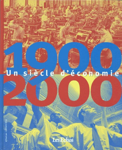 1900-2000 Un Siecle D'Economie