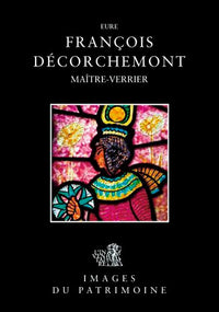 François Décorchemont, Maître Verrier - Eure