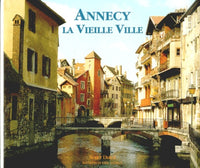 ANNECY.: La vieille ville de roc, de pierre et d'eau