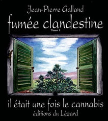 Fumée clandestine: Tome 1, Il était une fois le cannabis