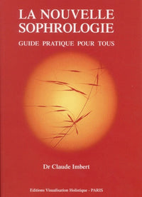 La nouvelle sophrologie - Guide pratique pour tous