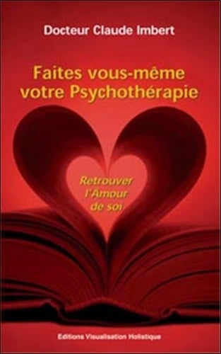 Faites vous-même votre psychothérapie, Retrouver l'amour de soi