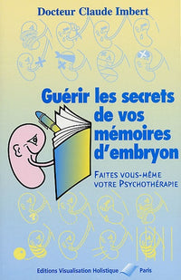 Guérir les secrets de vos mémoires d'embryon