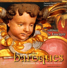 Un Art retrouvé: Tome 2, Le Faucigny Eglises et chapelles baroques du diocèse d'Annecy
