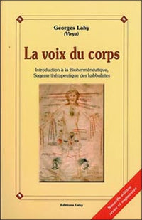 Voix du corps : Introduction à la bioherméneutique, sagesse thérapeutique des kabbalistes