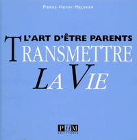Transmettre la vie : L'art d'être parents