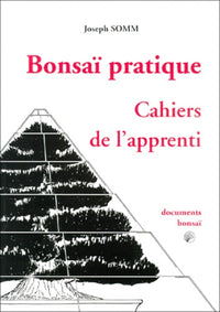 Bonsaï pratique, cahier de l'apprenti