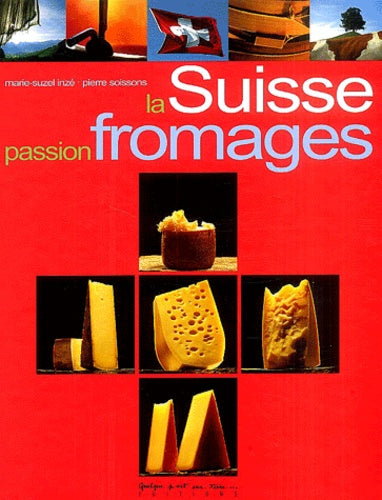 La Suisse passion fromages