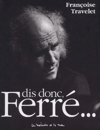 Dis donc, Ferré ...