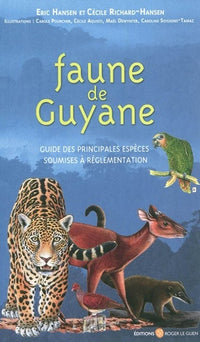 FAUNE DE GUYANE. GUIDE DES PRINCIPALES ESPECES SOUMISES A REGLEMENTATION