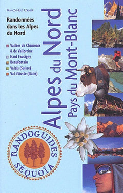 Alpes du Nord - Pays du Mont-Blanc : Vallées de Chamonix et de Vallorcine, Haut Faucigny, Beaufortain, Valais, Val-d'Aoste