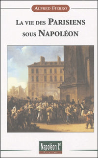 LA VIE DES PARISIENS SOUS NAPOLEON