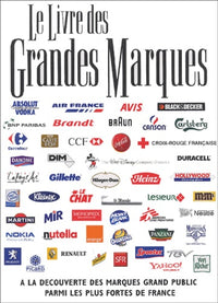 Le livre des grandes marques: A la découverte des marques grand public parmi les plus fortes de France