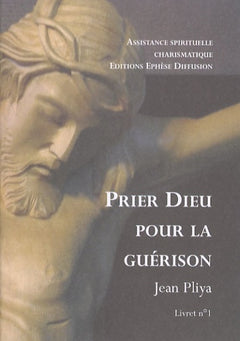 Prier Dieu pour la guérison livret 1