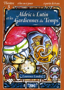Aldric le lutin et les gardiennes du temps