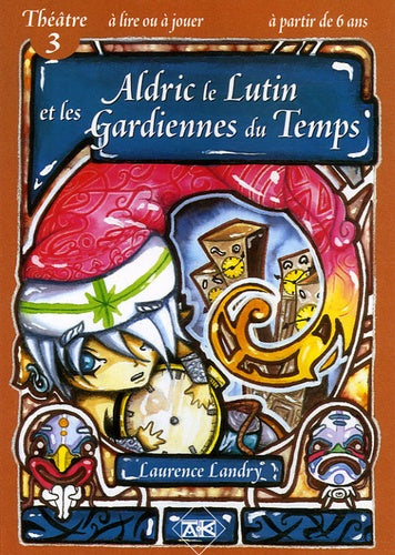 Aldric le lutin et les gardiennes du temps