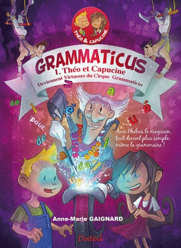 Grammaticus: Tome 1, Théo et Capucine deviennent virtuoses du cirque Grammaticus