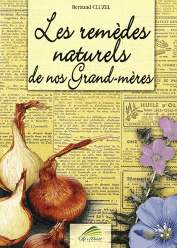 Les remèdes naturels de nos grand-mères