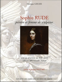 Sophie Rude, peintre et femme de sculpteur: Une vie d'artiste au XIXe siècle (Dijon - Bruxelles - Paris)