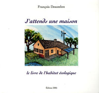 J'attends une maison: Le livre de l'habitat écologique