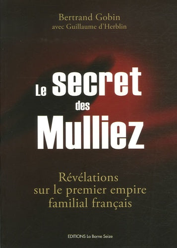 Le secret des Mulliez: Révélations sur le premier empire familial français