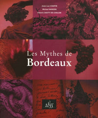 Les Mythes de Bordeaux de Bordeaux : Ausone, Cheval Blanc, Haut-Brion, Margaux, ...