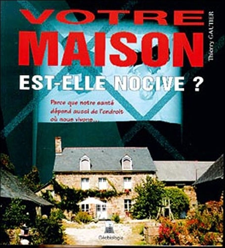 Votre maison est-elle nocive ?