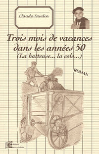 Trois mois de vacances dans les années 50: (La batteuse... la colo...)