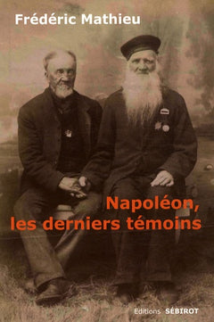 NAPOLEON, LES DERNIERS TEMOINS