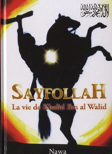 Sayfollah : Vie de Khalid ibn al-Walid