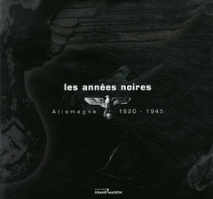 Les années noires: Allemagne 1920-1945